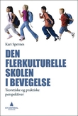 "Den flerkulturelle skolen i bevegelse - teoretiske og praktiske perspektiver" av Kari Spernes