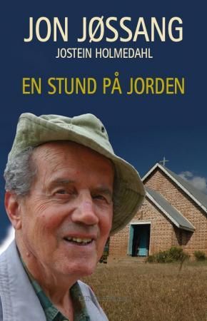 "En stund på jorden - oppvekst og misjonærkall, brytningstid og 40 år i Øst- Afrika" av Jon Jøssang