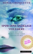 "Spør dine åndelige veiledere - dine hjelpere på den andre siden venter på at du skal ta kontakt så de kan gjøre livet enklere for deg" av Sonia Choquette
