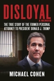 "Disloyal - a memoir : the true story of the former personal attorney to president Donald J. Trump" av Michael Cohen