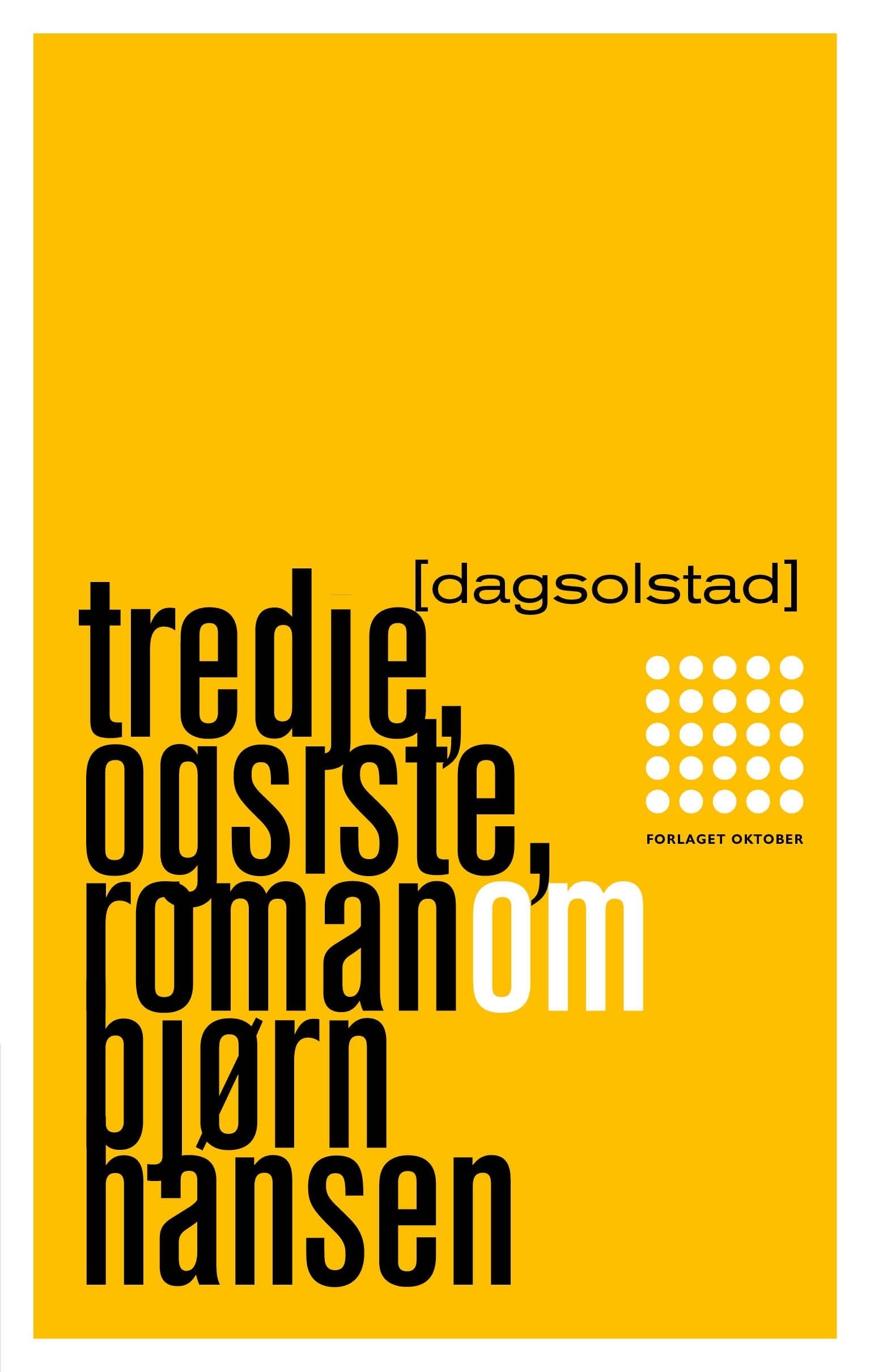 "Tredje, og siste, roman om Bjørn Hansen" av Dag Solstad