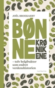 "Bønnekrønikene - tolv belgfrukter som endret verdenshistorien" av Joël Broekaert