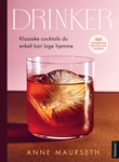 "Drinker - klassiske cocktails du lett kan lage hjemme" av Anne Maurseth