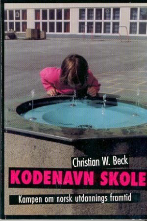"Kodenavn skole - kampen om norsk utdannings framtid" av Christian Watkin Beck