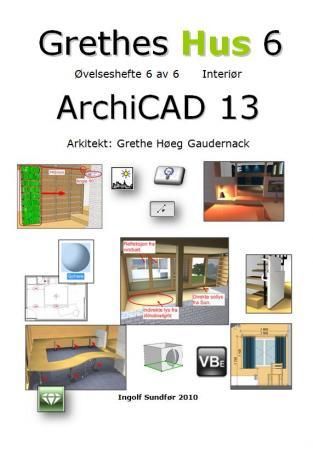 "Grethes hus 6 - øvelseshefte 6 av 6 : interiør : Archicad 13" av Ingolf Sundfør