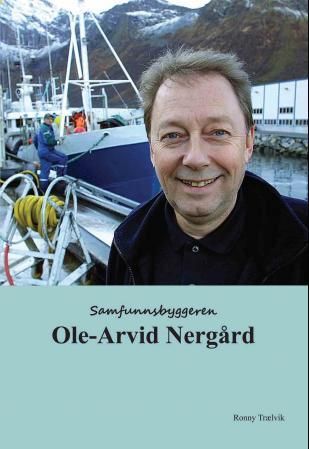 "Samfunnsbyggeren Ole-Arvid Nergård" av Ronny Trælvik