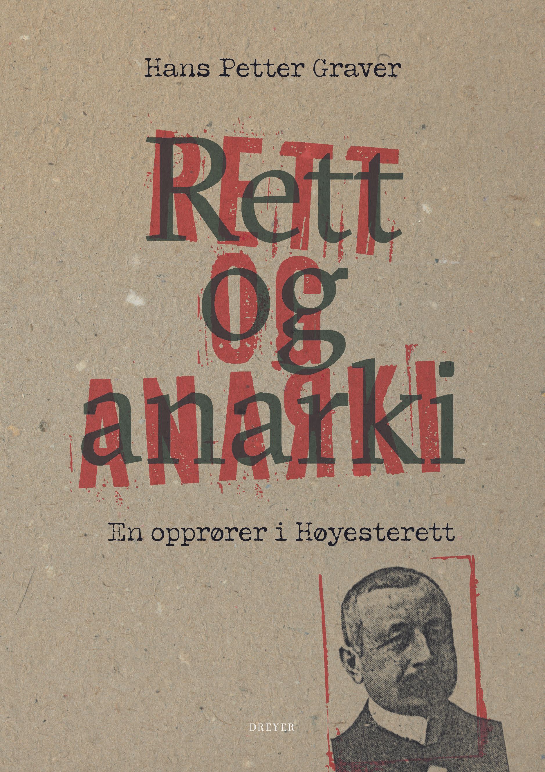 "Rett og anarki - en opprører i Høyesterett" av Hans Petter Graver
