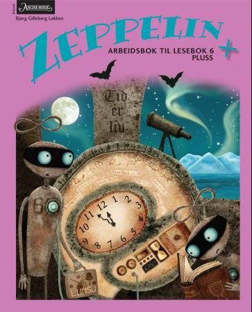 "Zeppelin + - Arbeidsbok til lesebok 6 pluss : norsk for barnetrinnet" av Dagny Holm