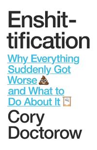 "Enshittification - Why Everything Suddenly Got Worse and What To Do About It" av Cory Doctorow