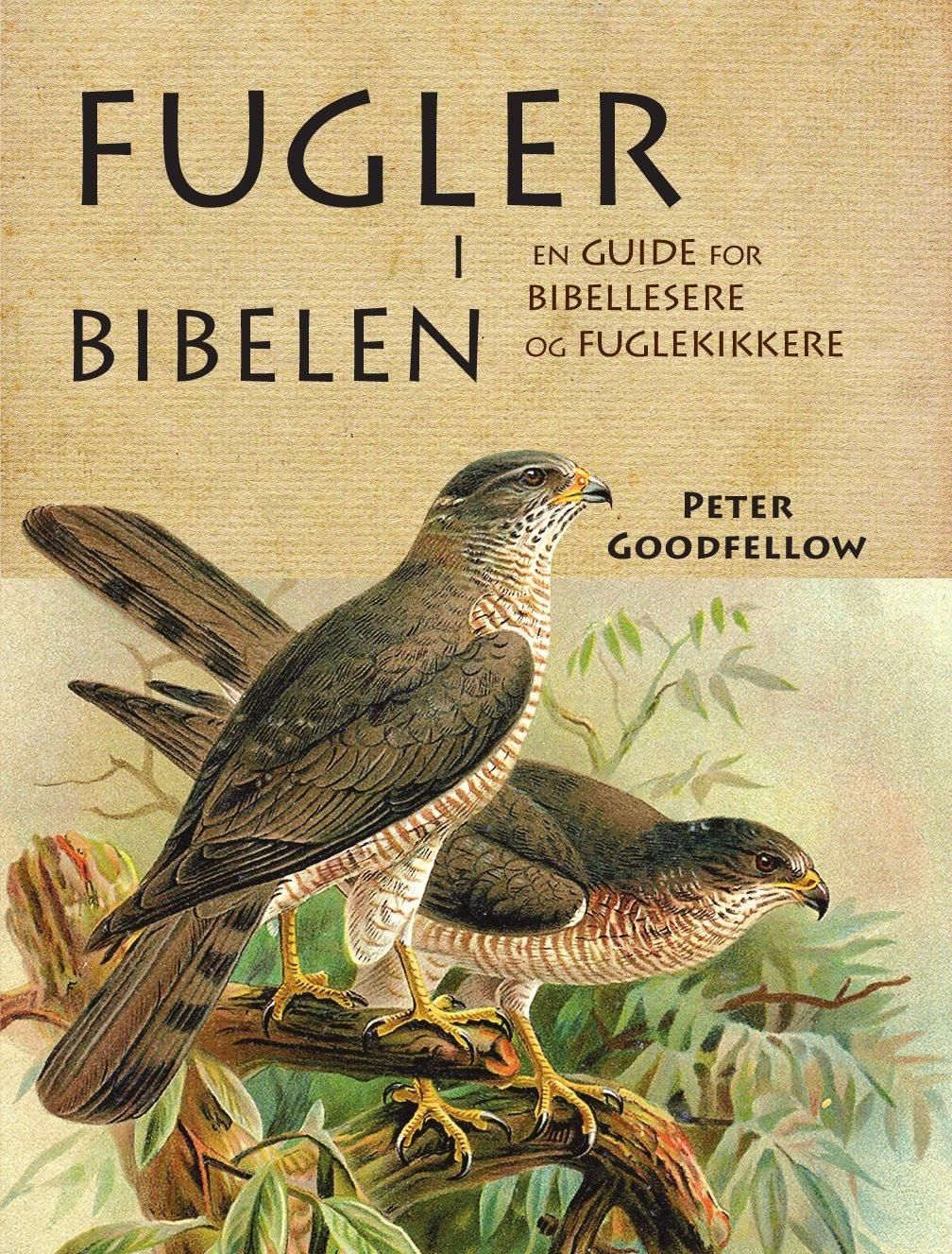 "Fugler i Bibelen - en guide for bibellesere og fuglekikkere" av Peter Goodfellow
