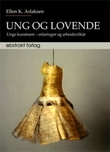 "Ung og lovende - unge kunstnere - erfaringer og arbeidsvilkår" av Ellen K. Aslaksen