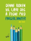 "Denne boken vil lære deg å tegne med fargeblyanter!" av Jake Spicer