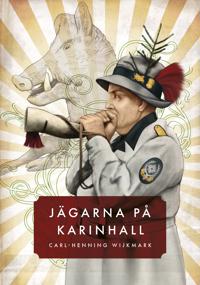 "Jägarna på Karinhall" av Carl-Henning Wijkmark