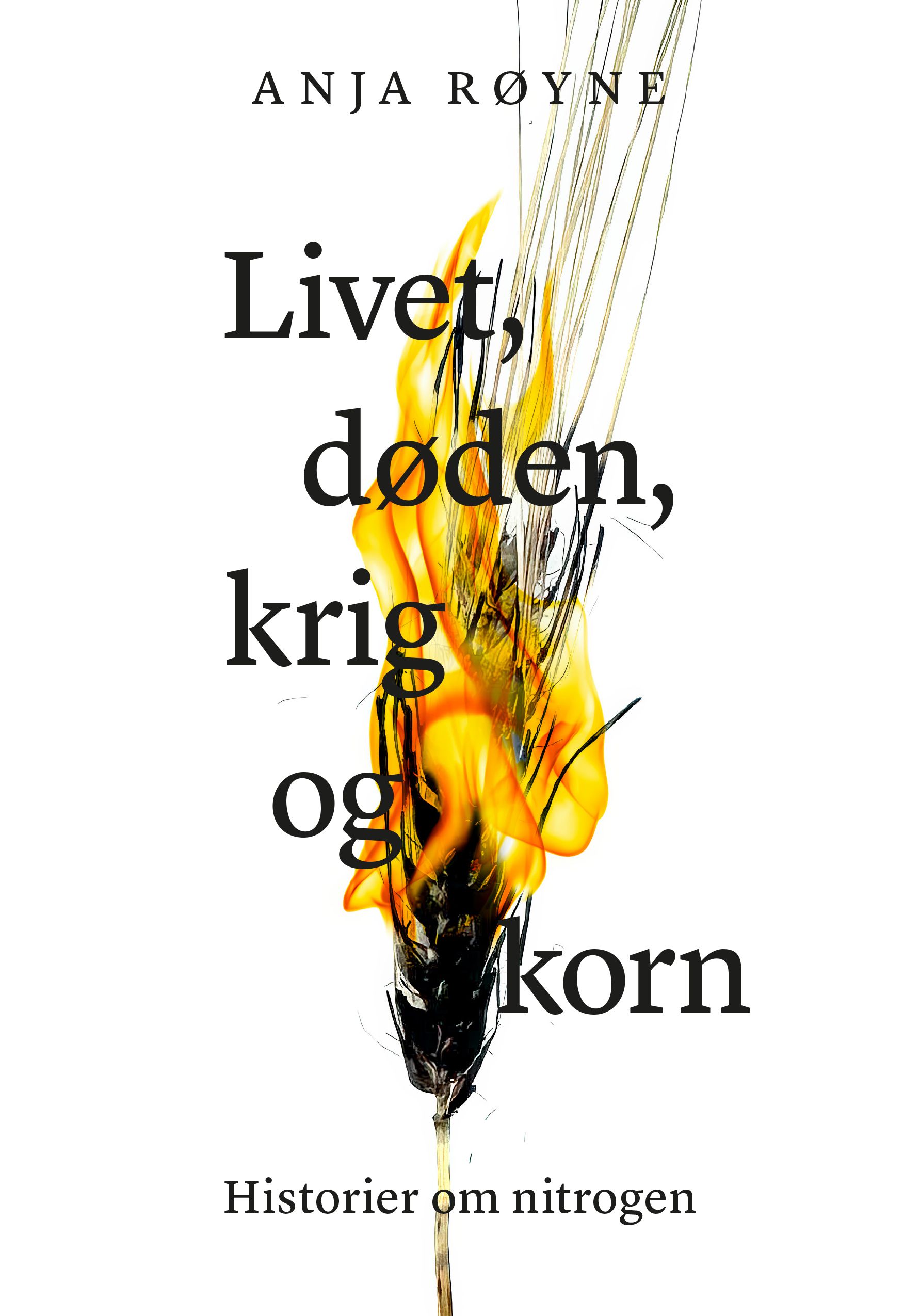 "Livet, døden, krig og korn - historier om nitrogen" av Anja Røyne