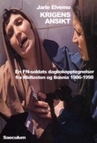 "Krigens ansikt - en FN-soldats dagbokopptegnelser fra Midtøsten og Bosnia 1986-1998" av Jarle Elvemo