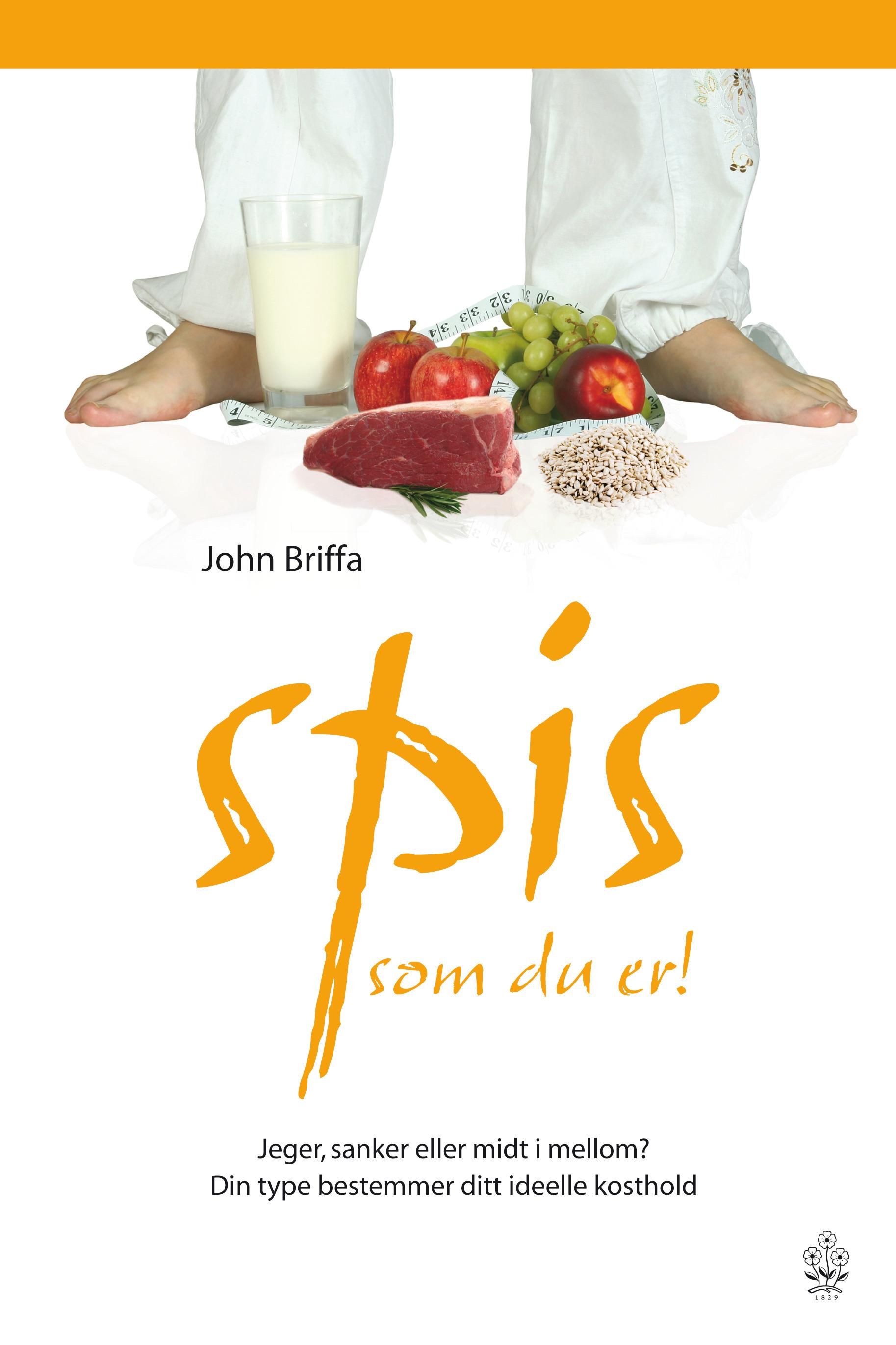 "Spis som du er! - jeger, sanker eller midt i mellom? : Din type bestemmer ditt idelle kosthold" av John Briffa