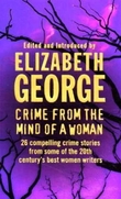 "Crime from the mind of a woman - a collection of women crime writers of the century" av Elizabeth George