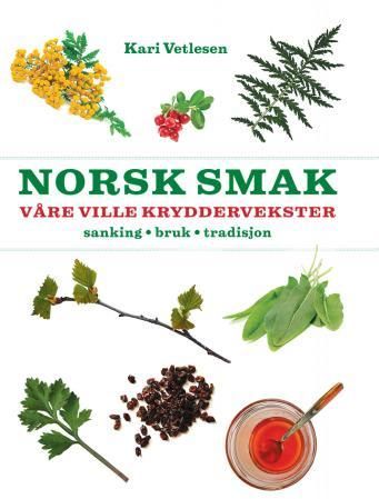 "Norsk smak - våre ville kryddervekster : sanking, bruk, tradisjon" av Kari Vetlesen