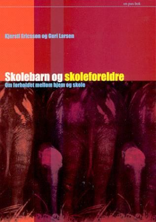 "Skolebarn og skoleforeldre - om forholdet mellom hjem og skole" av Kjersti Ericsson
