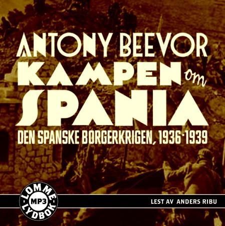 "Kampen om Spania - den spanske borgerkrigen, 1936-1939" av Antony Beevor