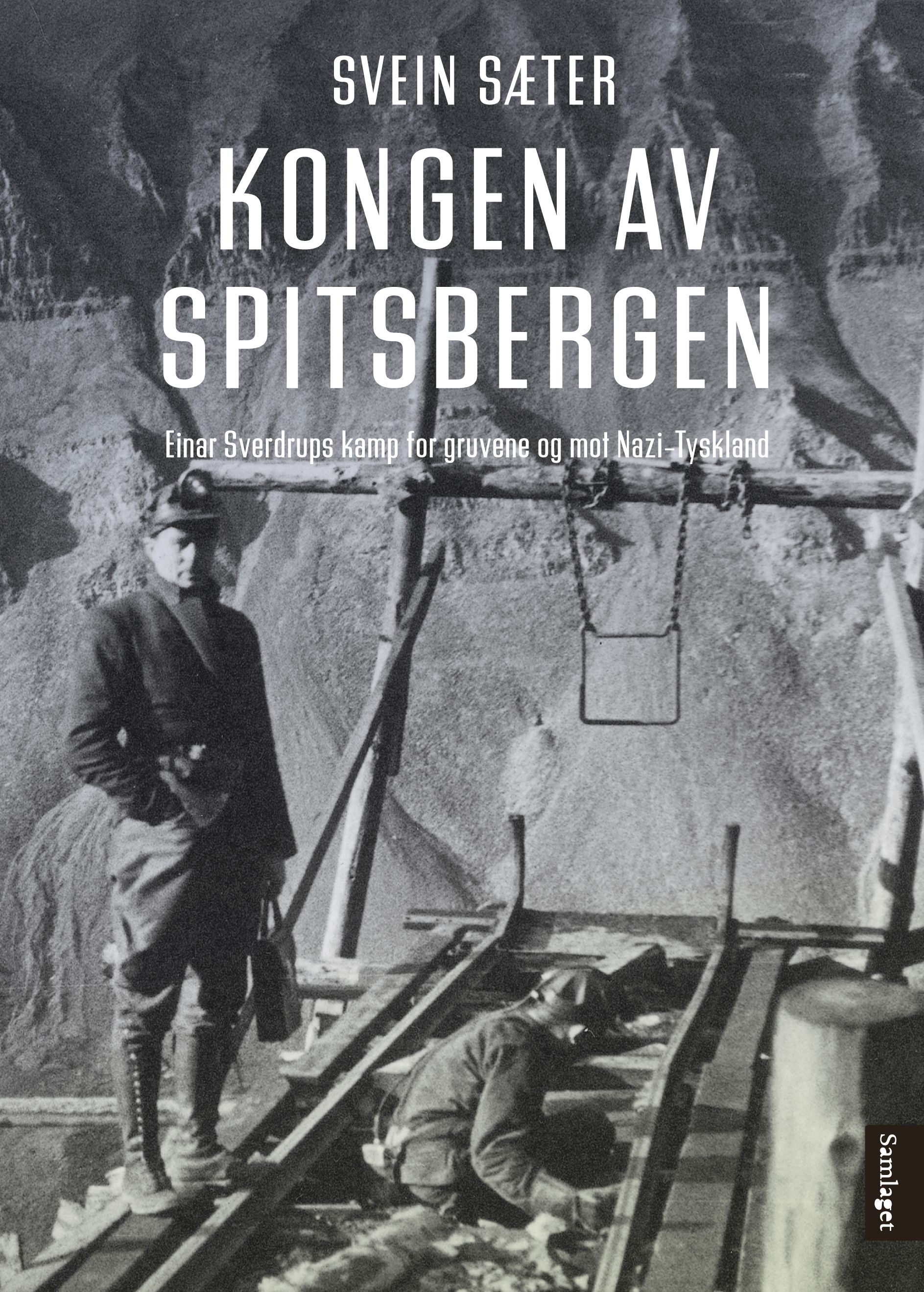 "Kongen av Spitsbergen - Einar Sverdrups kamp for gruvene og mot Nazi-Tyskland" av Svein Sæter