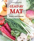 "Glad av mat - enkle, rene råvarer - stabilt blodsukker" av Gunhild Lovise Maudal
