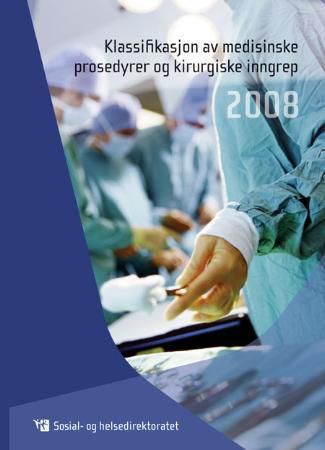 "Klassifikasjon av medisinske prosedyrer og kirurgiske inngrep 2008" av Sosial- og helsedirektoratet