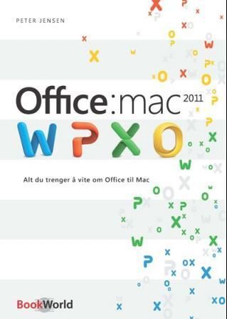 "Microsoft Office:mac 2011 - alt du trenger å vite om Office til Mac" av Peter Jensen