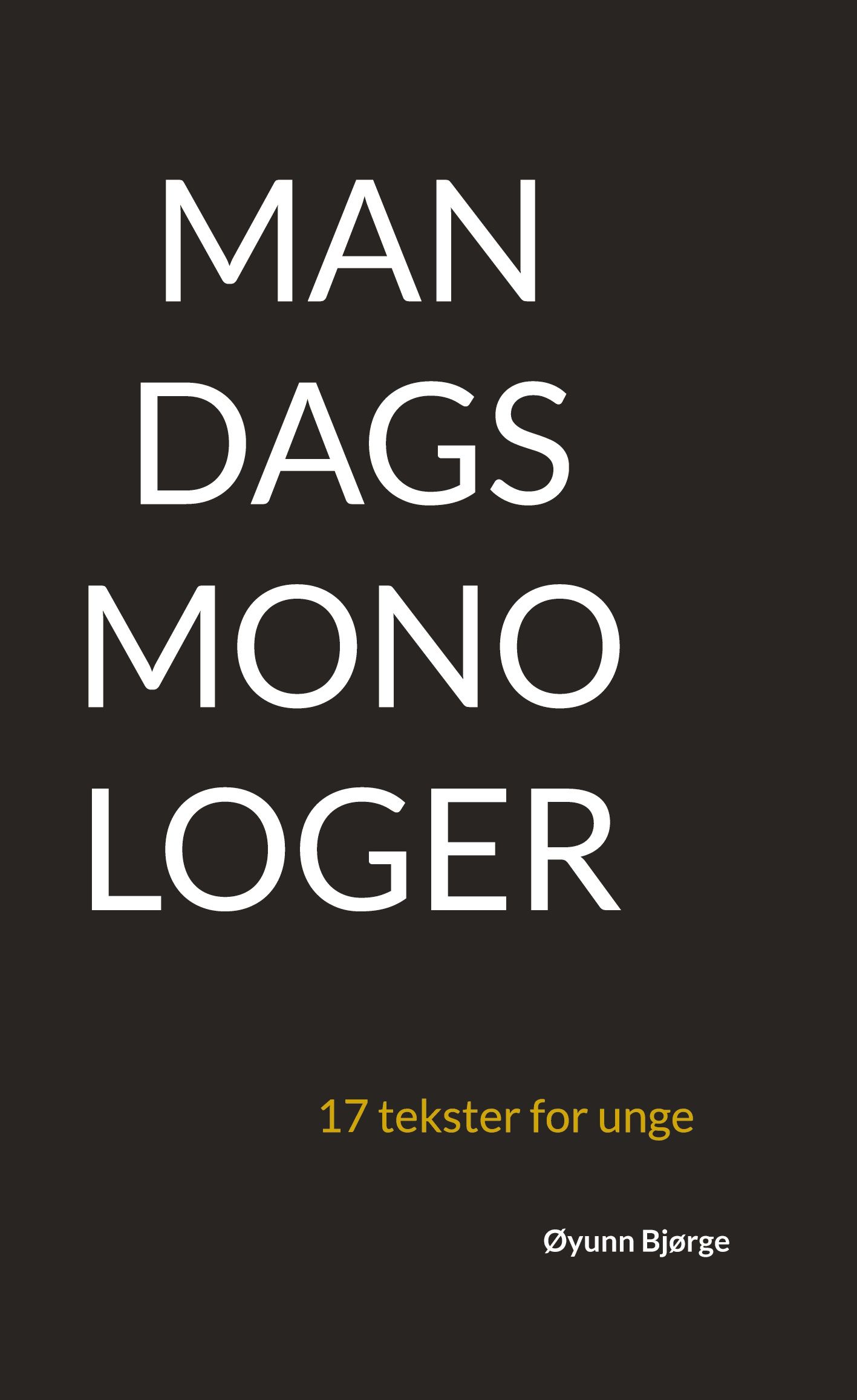 "Mandagsmonologer - 17 tekster for unge" av Øyunn Bjørge