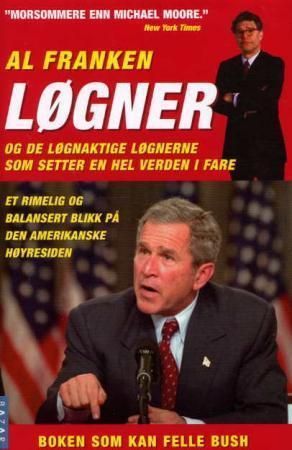 "Løgner - (og de løgnaktige løgnene som setter en hel verden i fare) : et rimelig balansert blikk på den amerikanske høyrefløyen" av Al Franken