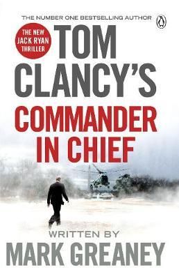 "Tom Clancy's Commander-in-chief - a Jack Ryan novel" av Mark Greaney