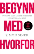 "Begynn med hvorfor - hvordan gode ledere inspirerer andre til å handle" av Simon Sinek