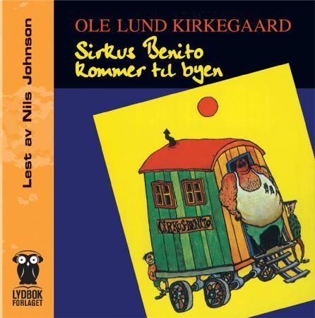 "Sirkus Benito kommer til byen" av Ole Lund Kirkegaard