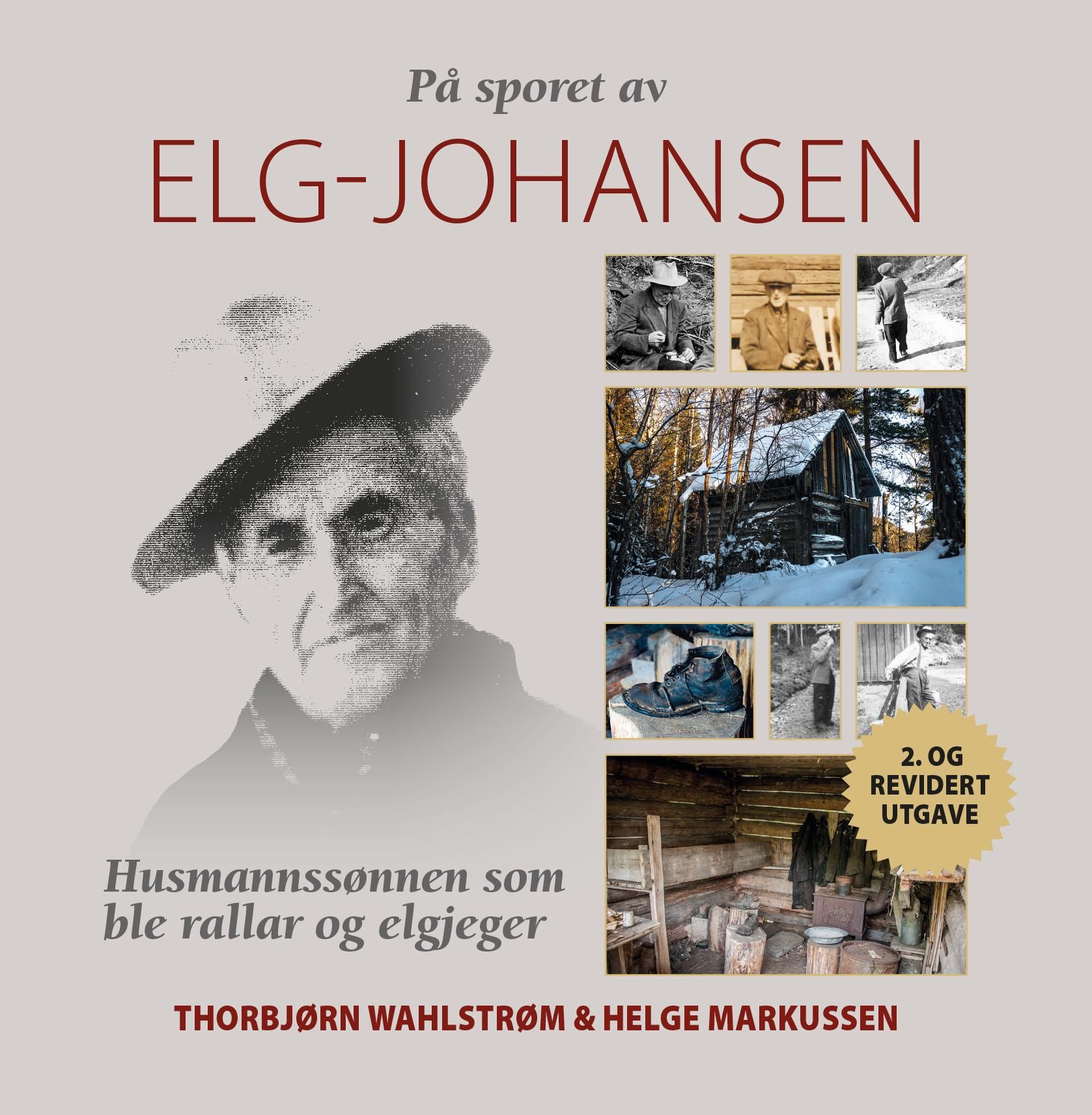 "På sporet av Elg-Johansen - husmannssønnen som ble rallar og elgjeger" av Thorbjørn Wahlstrøm
