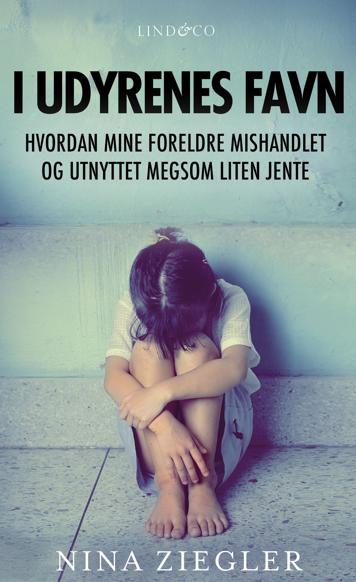 "I udyrenes favn - hvordan mine foreldre mishandlet og utnyttet meg som liten jente" av Nina Ziegler