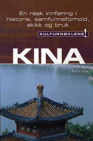"Kulturnøkkel til Kina - en rask innføring i historie, samfunnsforhold, skikk og bruk" av Kathy Flower
