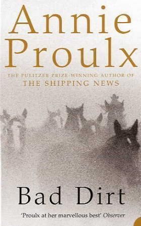 "Bad dirt - Wyoming stories 2" av E. Annie Proulx