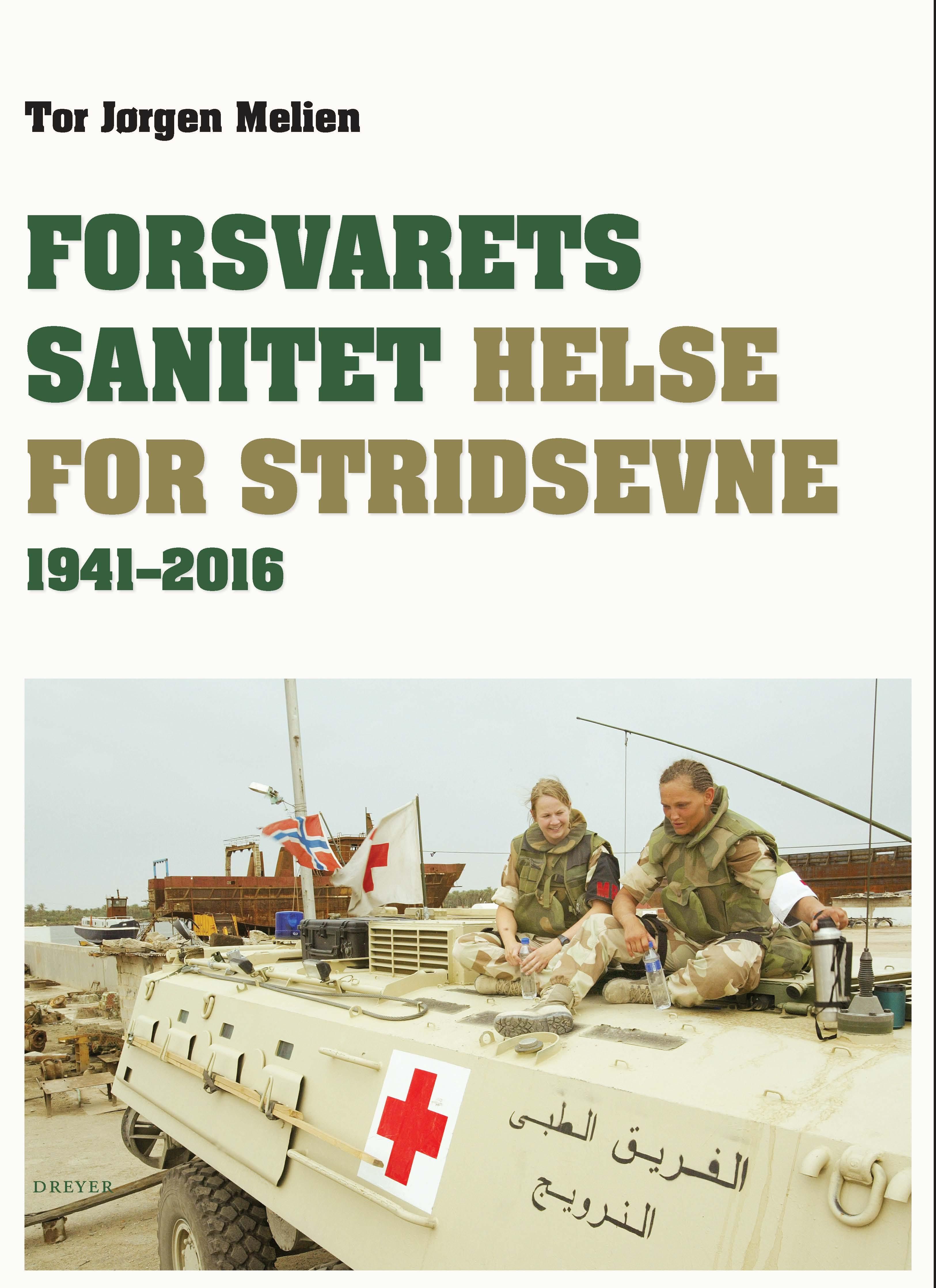 "Forsvarets sanitet - helse for stridsevne 1941-2016" av Tor Jørgen Melien