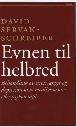 "Evnen til helbred - behandling av stress, angst og depresjoner uten medikamenter eller psykoterapi" av David Servan-Schreiber