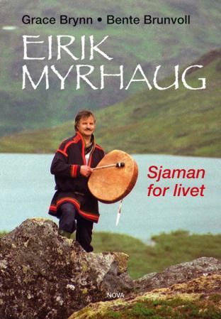 "Eirik Myrhaug - sjaman for livet" av Grace Brynn