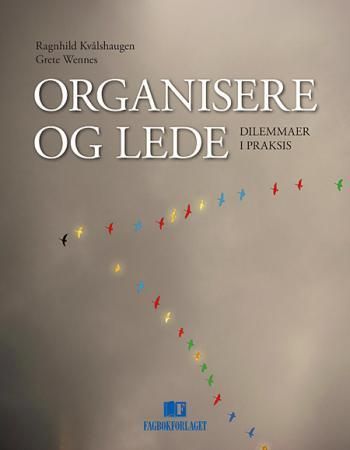 "Organisere og lede - dilemmaer i praksis" av Ragnhild Kvålshaugen