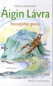 "Áigin Lávra - Bassegohpi geassi : mánáid/nuoraidromána" av Torkel Rasmussen