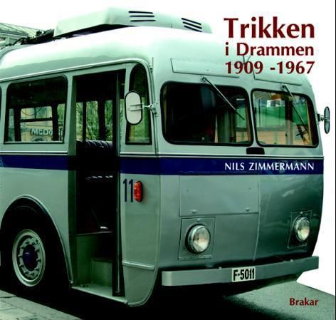 "Trikken i Drammen 1909-1967 - trolleybussen i Drammen - en pioner i norsk samferdselshistorie" av Nils Zimmermann