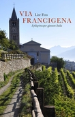 "Via Francigena - i pilegrimsspor gjennom Italia" av Lise Foss