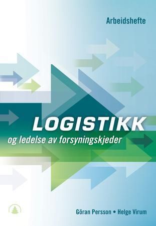 "Logistikk og ledelse av forsyningskjeder - arbeidshefte" av Gøran Persson