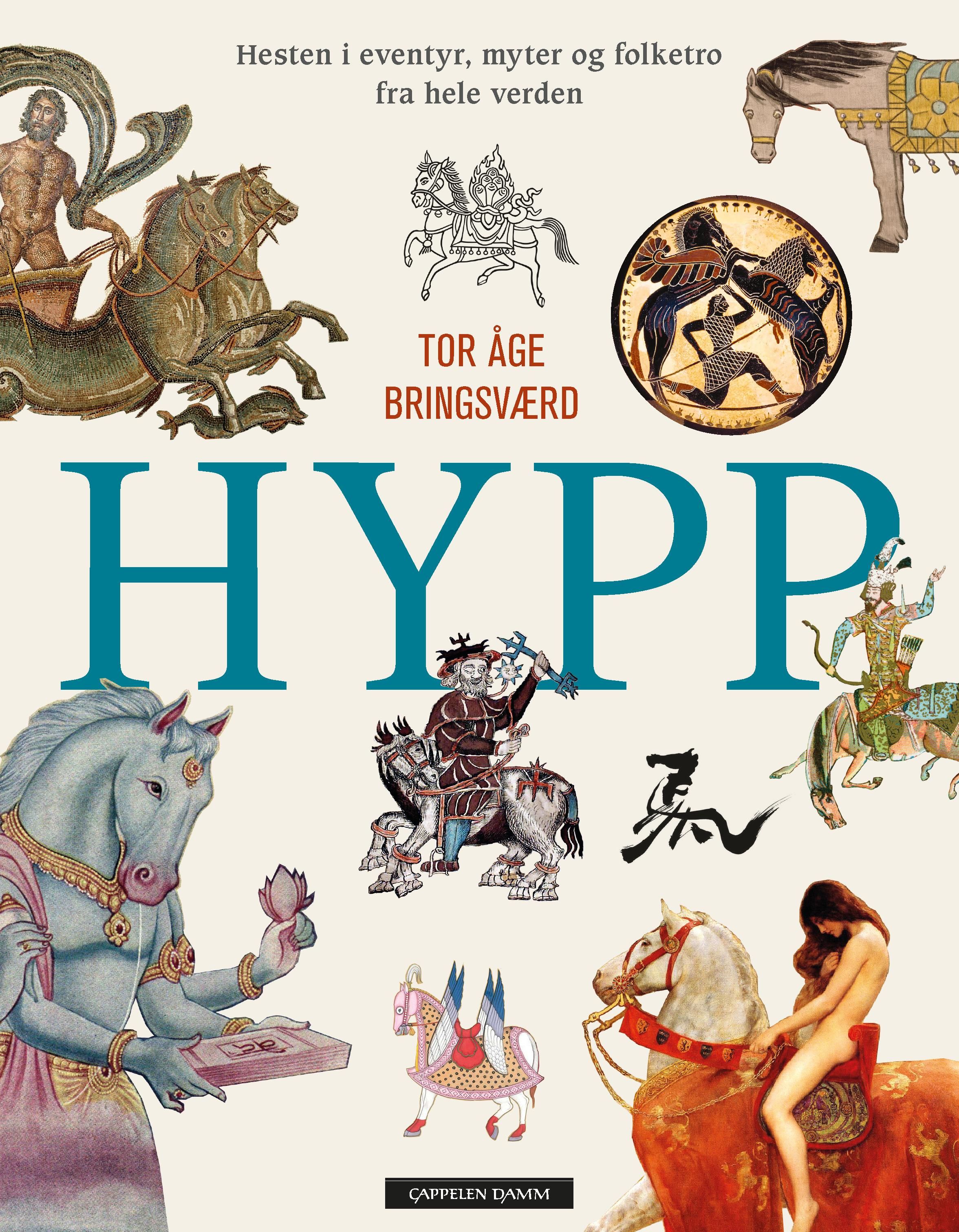 "Hypp - hesten i eventyr, myter og folketro fra hele verden" av Tor Åge Bringsværd