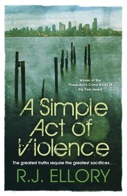 "A simple act of violence" av R.J. Ellory