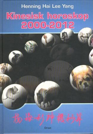 "Kinesisk horoskop 2000-2012" av Henning Hai Lee Yang