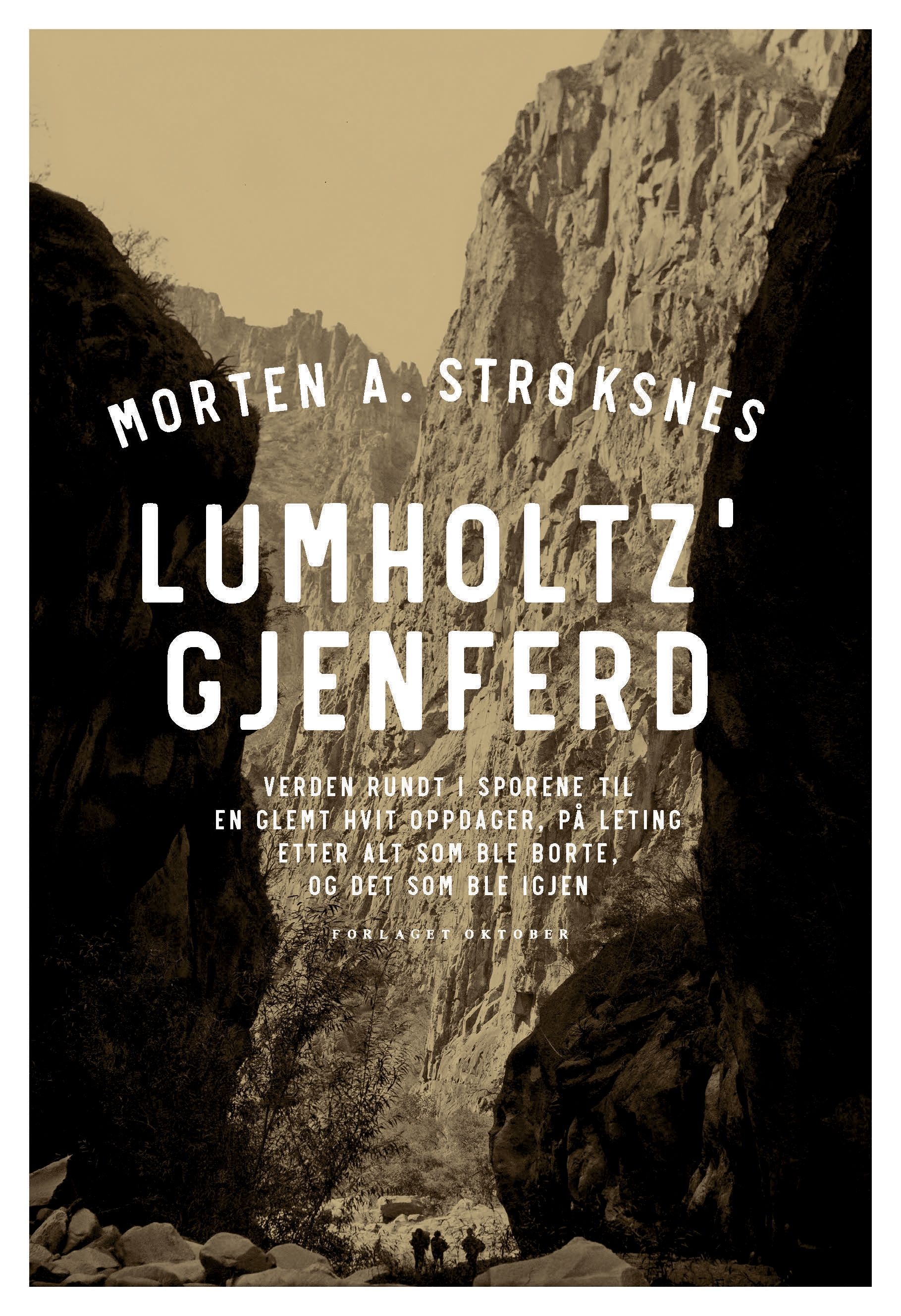 "Lumholtz' gjenferd - verden rundt i sporene til en glemt hvit oppdager, på leting etter alt som ble borte, og det som ble igjen" av Morten A. Strøksnes