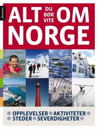"Alt du bør vite om Norge - opplevelser, aktiviteter, steder, severdigheter" av Gunhild Gursli-Berg